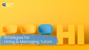 Tutoring business strategies for hiring and managing tutors